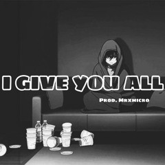 I Give You All (cover) Prod.MrMicro