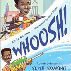 Get EBOOK 🖊️ Whoosh!: Lonnie Johnson's Super-Soaking Stream of Inventions by Chris B