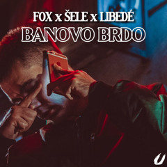 FOX x ŠELE x LIBEDÉ - BANOVO BRDO