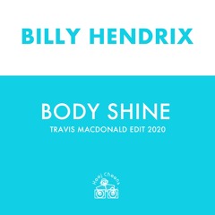 Billy Hendrix - Body Shine (Travis MacDonald Homage Edit)