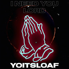 I Need You Lord (Extended)