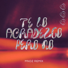 Te Lo Agradezco Pero No (MNDZ Remix) | *FREE DOWNLOAD* | Filtered Due To Copyright