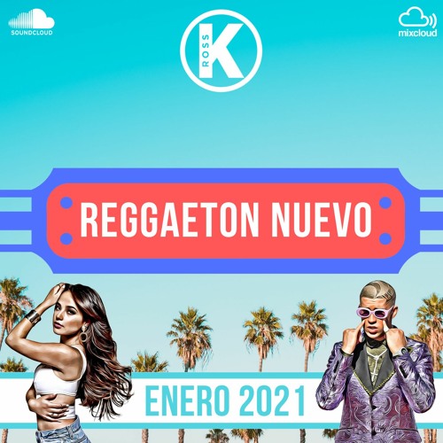 Reggaeton Nuevo - Enero 2021 | Mix by DJ Ross K | Bad Bunny, ROSALÍA, Ozuna, J Balvin | Lo Mas Nuevo