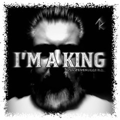 I'm a king