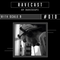 RAVECAST #010 / Scale 9