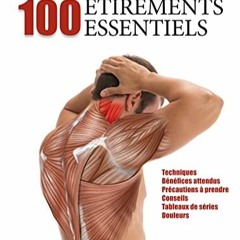 TÉLÉCHARGER Anatomie & 100 étirements essentiels: Techniques, Bénéfices attendus, Précautions