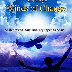 [Download] EBOOK ✓ SOARING THROUGH WINDS OF CHANGE: SEATED WITH CHRIST AND EQUIPPED T