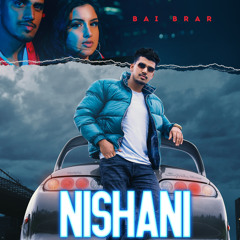 Nishani | BAI BRAR |New Punjabi Song 2021| Ravi RBS