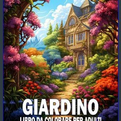 [Ebook] 📖 Giardino libro da colorare per adulti: Più 50 pagine da colorare con paesaggi e giardini