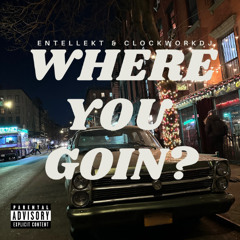 Where you Goin (Prod By CLOCKWORKDJ)