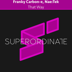 Franky Carbon-e/Nae:Tek - That Way [Superordinate Music]