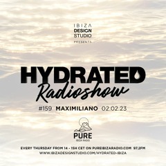 HRS159 - MAXIMILIANO - Hydrated Radio show on Pure Ibiza Radio - 02.02.23 ((3 YEARS))