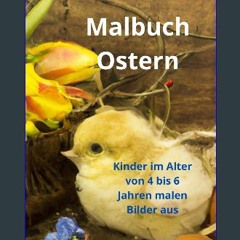 PDF [READ] 📖 Malbuch Ostern: Kinder im Alter von 4 bis 6 Jahren malen Bilder aus. (German Edition)