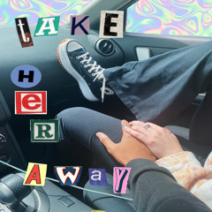 Take her away