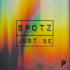 SPOTZ - Just Be (Original Mix)