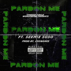Seemie Soso Pardon Me ft. Skazz prod by. Lexi Banks