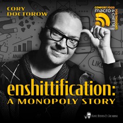 Enshittification: A Monopoly Story with Cory Doctorow