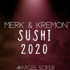 Merk & Kremont - Sushi (Yagel Sofer Bootleg 2020) [click BUY for free download]