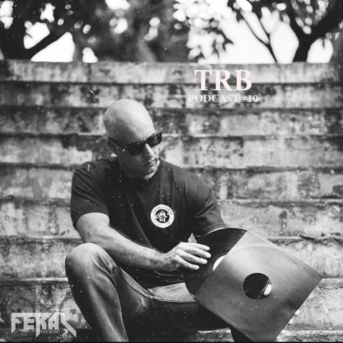 TRB @ FERAL TECHNO - Podcast Jul 2024