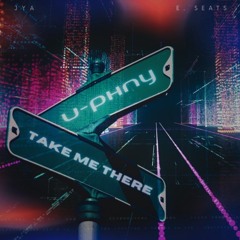 "Take Me There"  by U-Phony