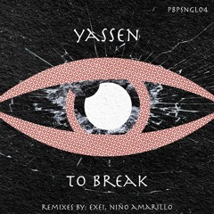 Premiere | Yassen | To Break (Niño Amarillo Remix) [PBP-Records]