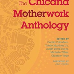 [ACCESS] KINDLE 📧 The Chicana Motherwork Anthology (The Feminist Wire Books) by  Cec