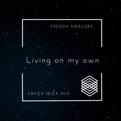 Freddy Mercury - Living On My Own (Crazy Ibiza Remix)