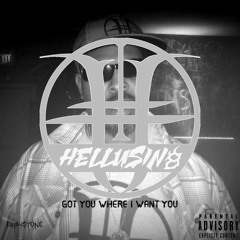 Hellusin8 - GOT YOU WHERE I WANT YOU