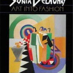 [Read] KINDLE 📝 Sonia Delaunay: Art into Fashion by  Sonia Delaunay,Elizabeth Morano