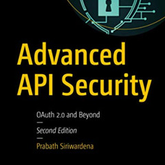 [Download] PDF 📍 Advanced API Security: OAuth 2.0 and Beyond by  Prabath Siriwardena