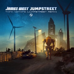 James West - Think Nothing (JumpStreet Remix) ...NOW OUT!!
