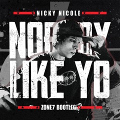Nicki Nicole - Nobody Like Yo (Zone7 Bootleg) FREE DOWNLOAD
