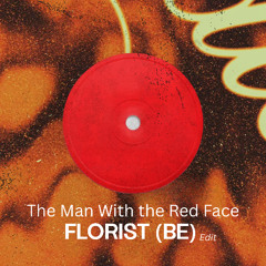 The Man With the Red Face (Florist (BE) Edit)
