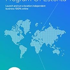 READ KINDLE 🧡 The e-Residency Program Of Estonia: Launch and run a location independ