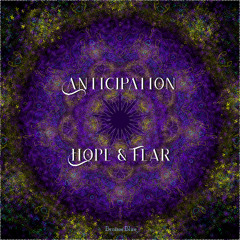 Anticipation: Hope & Fear