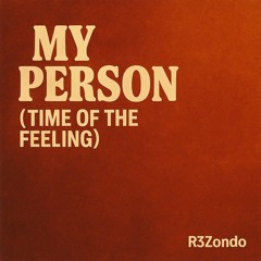 My Person (Time of The Feeling)