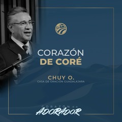 Chuy Olivares - Corazón de Coré