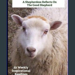 Read PDF ❤ In Green Pastures: A Shepherdess Reflects On The Good Shepherd Read online