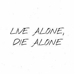 live alone, die alone (prod. whitexanny)