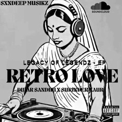 3.RETRO LOVE-DIDAR SANDHU X SURINDER KAUR X SXNDEEP MUSIKZ