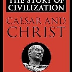 *= Caesar and Christ: The Story of Civilization, Volume III BY: Will Durant (Author) $Epub#