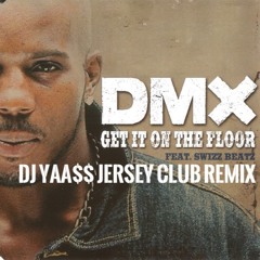 DMX feat. Swizz Beatz - Get It On The Floor (DJ YASU Jersey Club Remix)
