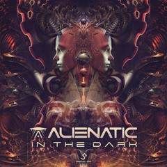 Alienatic - In the Dark | OUT NOW on DIgital Om!