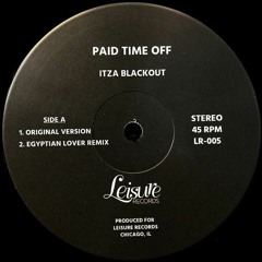 Paid Time Off - Itza Blackout (incl. Egyptian Lover & Nico Lahs Remix) 12"