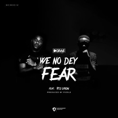 We No Dey Fear feat RTJ Lyron