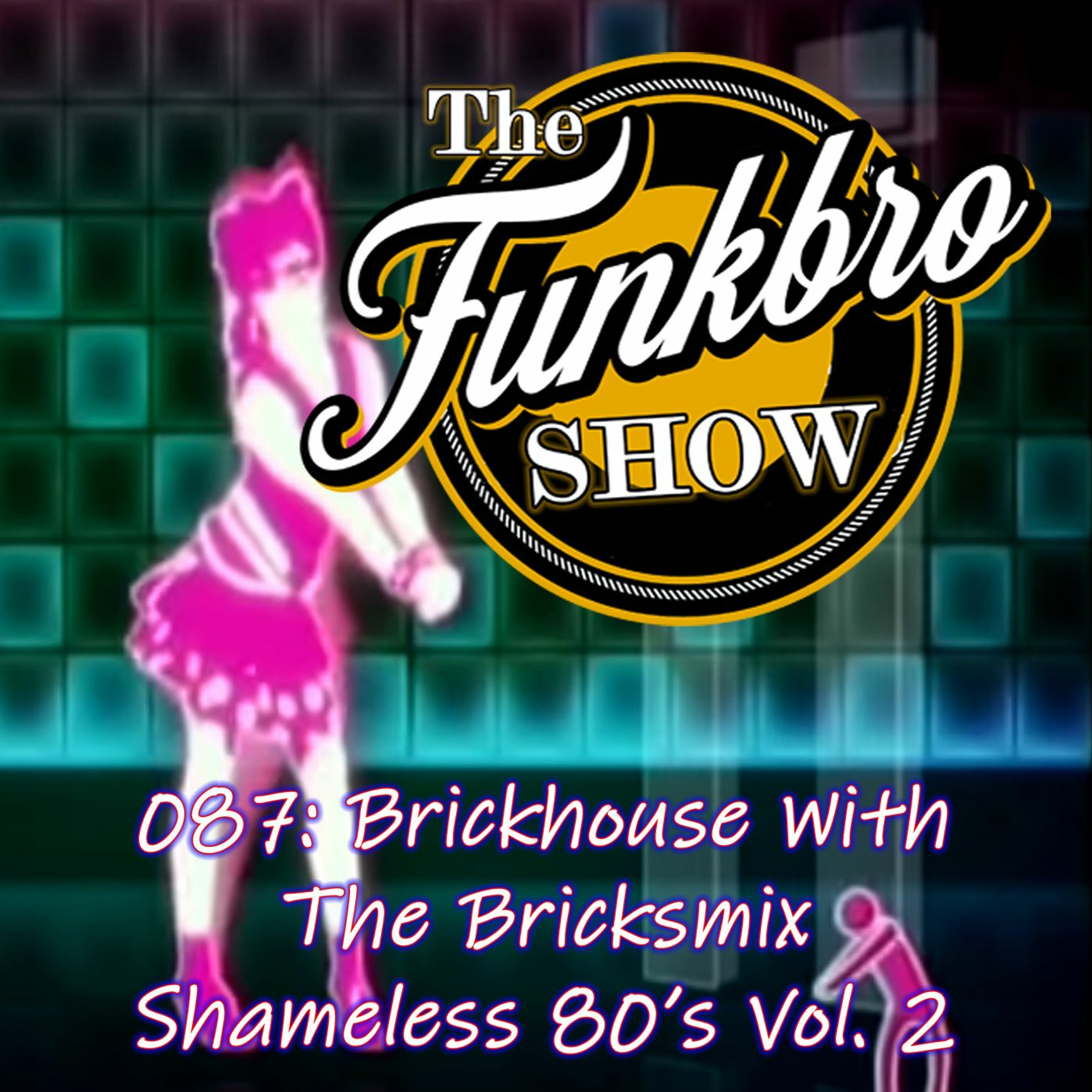 The FunkBro Show RadioactiveFM 087: Brickhouse With The Bricksmix - Shameless 80s V.2 episode artwork