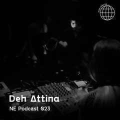 023 NE PODCAST - Deh Attina