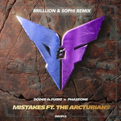 Dodge & Fuski, PhaseOne - Mistakes (ft.Arcturians)  BrillLion & SOPHI Remix