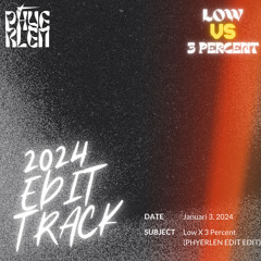 Low x 3 Percent (PHYERLEN Edit)