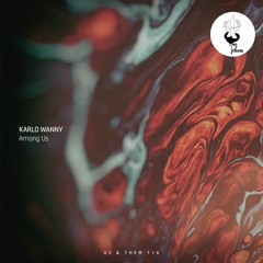 PREMIERE: Karlo Wanny - Among Us (Original Mix) [Us & Them]